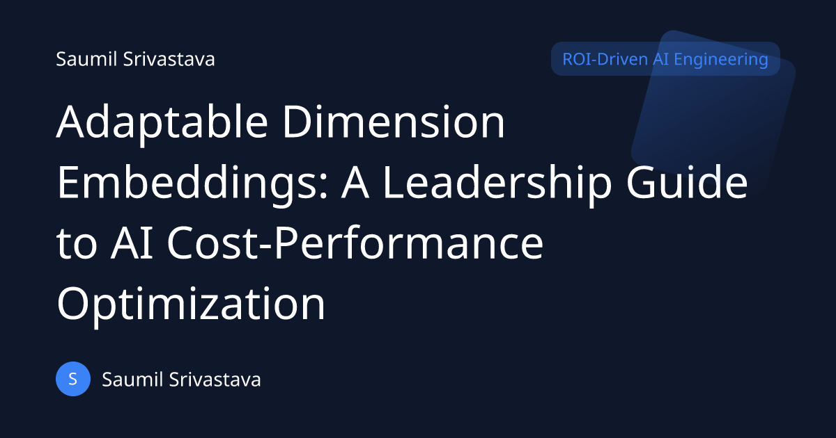 Adaptable Dimension Embeddings: A Leadership Guide to AI Cost ...