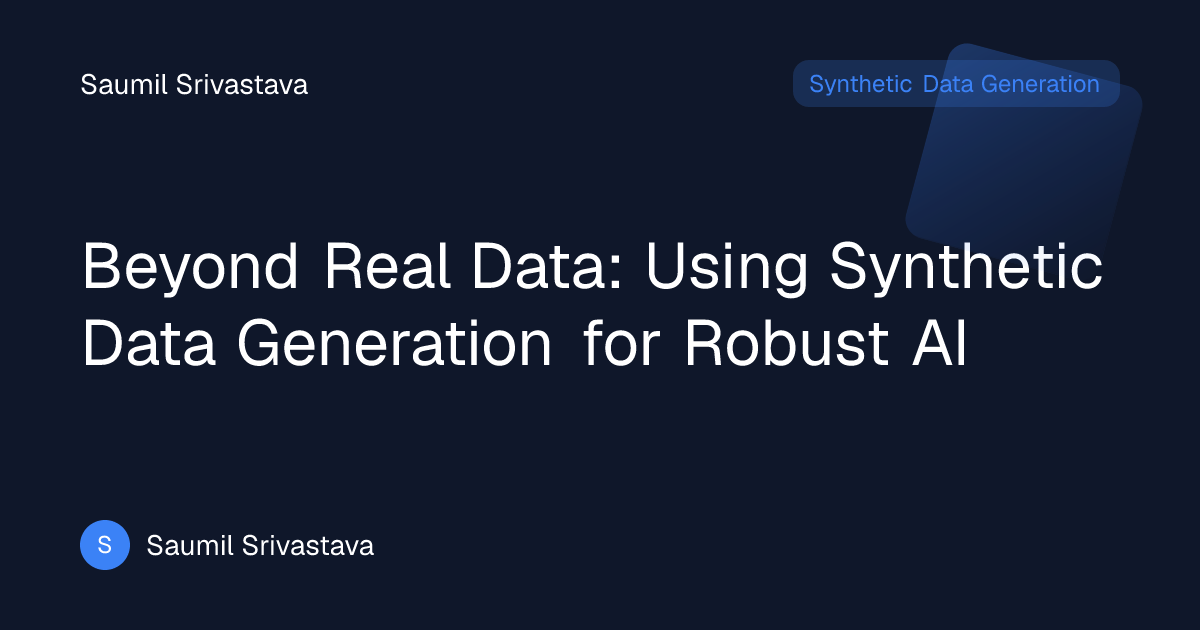 Beyond Real Data: Using Synthetic Data Generation for Robust AI ...